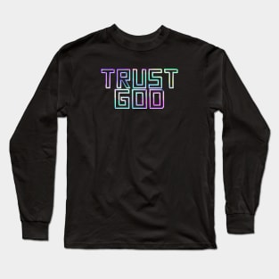 Trust God Long Sleeve T-Shirt